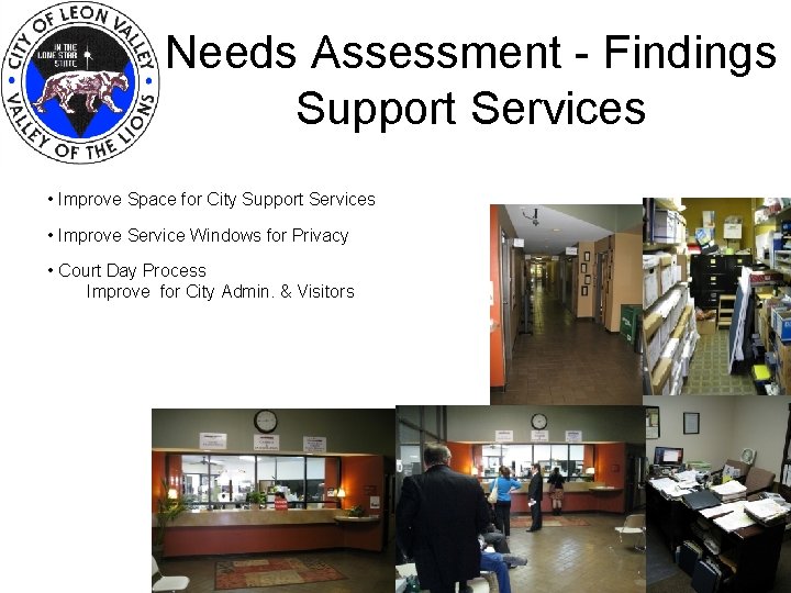 Needs Assessment - Findings Support Services • Improve Space for City Support Services •