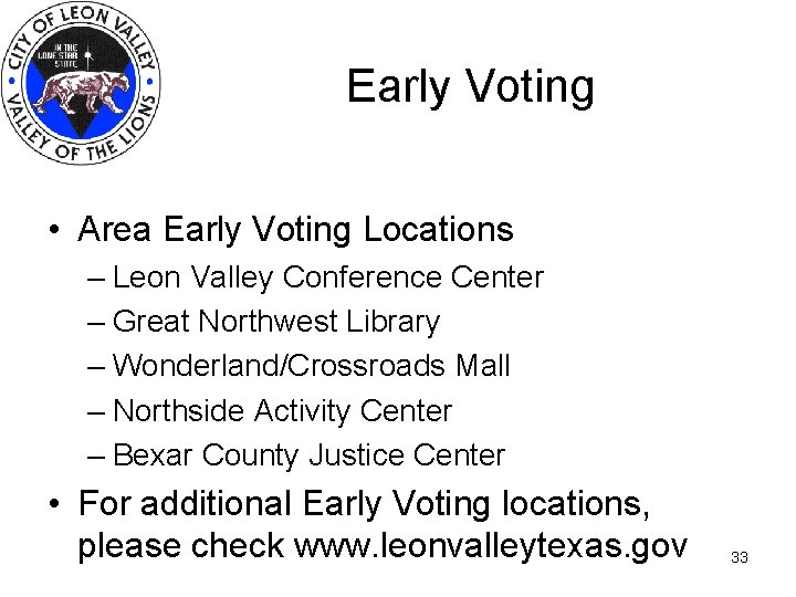 Early Voting • Area Early Voting Locations – Leon Valley Conference Center – Great