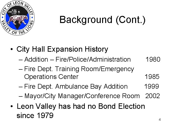Background (Cont. ) • City Hall Expansion History – Addition – Fire/Police/Administration 1980 –