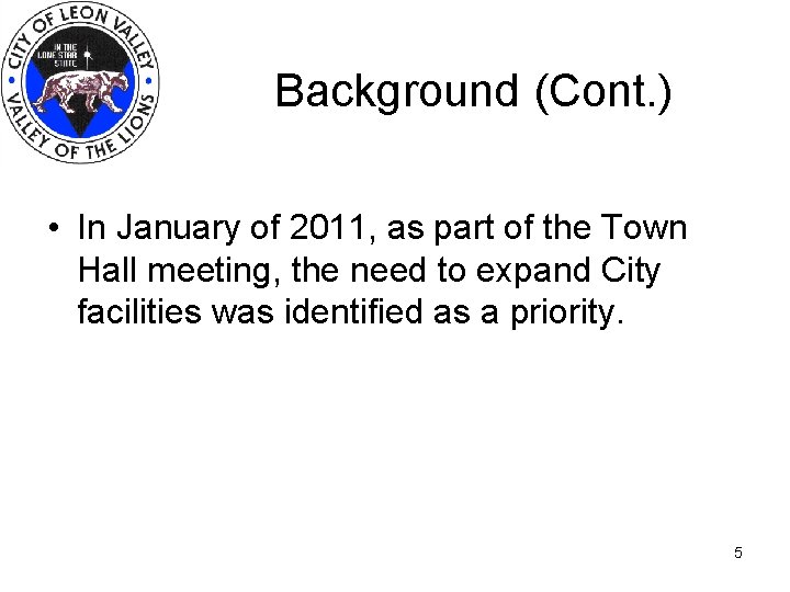 Background (Cont. ) • In January of 2011, as part of the Town Hall