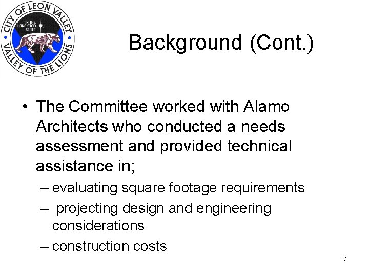 Background (Cont. ) • The Committee worked with Alamo Architects who conducted a needs