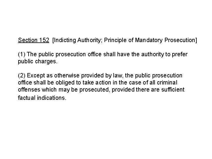 Section 152 [Indicting Authority; Principle of Mandatory Prosecution] (1) The public prosecution office shall