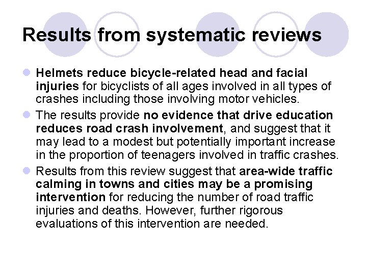 Results from systematic reviews l Helmets reduce bicycle-related head and facial injuries for bicyclists