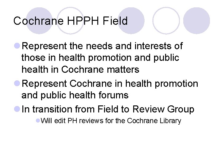 Cochrane HPPH Field l Represent the needs and interests of those in health promotion