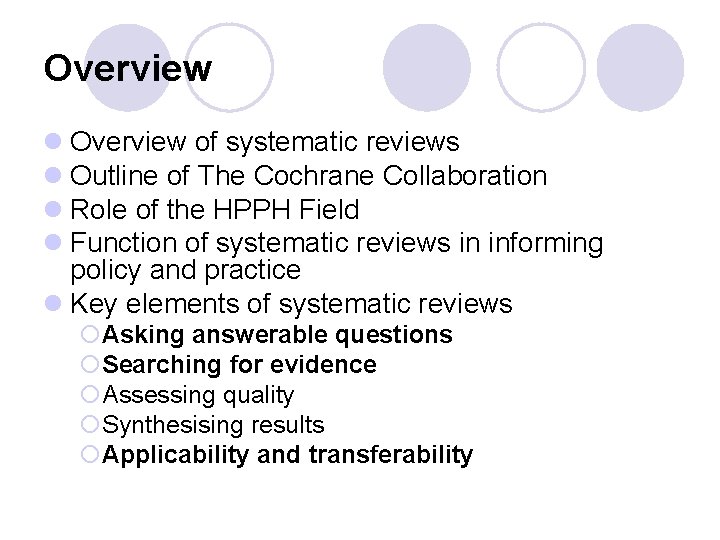 Overview l Overview of systematic reviews l Outline of The Cochrane Collaboration l Role