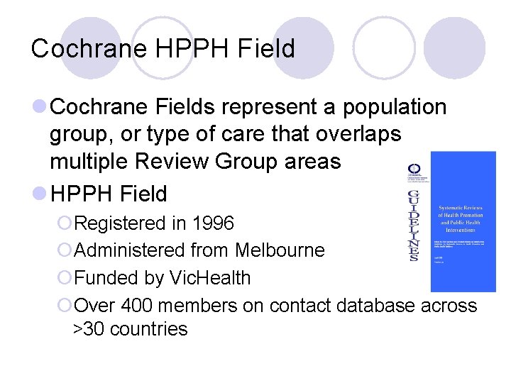 Cochrane HPPH Field l Cochrane Fields represent a population group, or type of care