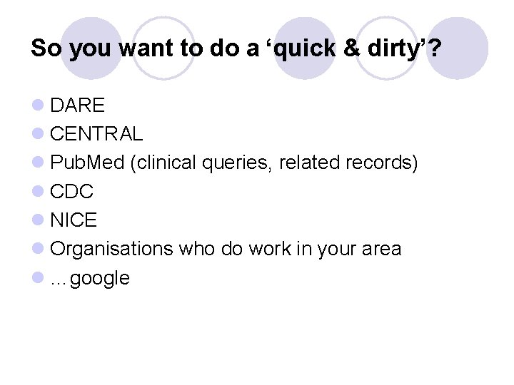 So you want to do a ‘quick & dirty’? l DARE l CENTRAL l