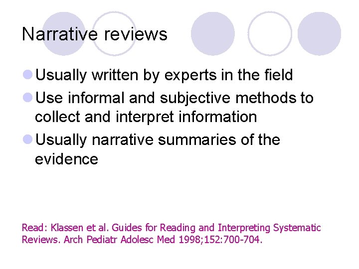 Narrative reviews l Usually written by experts in the field l Use informal and