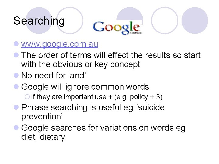 Searching l www. google. com. au l The order of terms will effect the