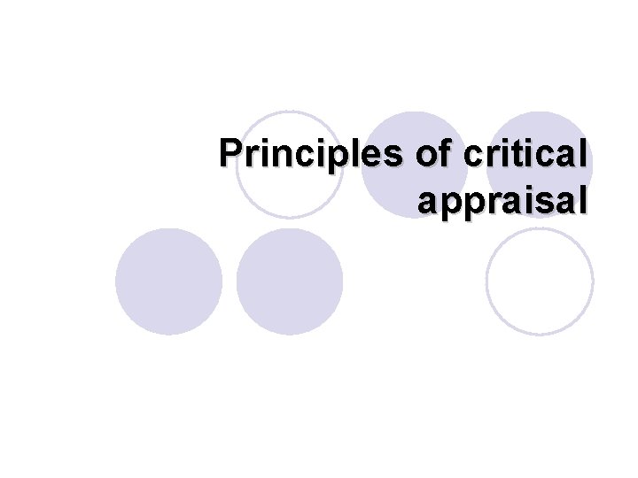 Principles of critical appraisal 