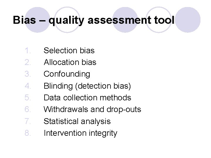 Bias – quality assessment tool 1. 2. 3. 4. 5. 6. 7. 8. Selection