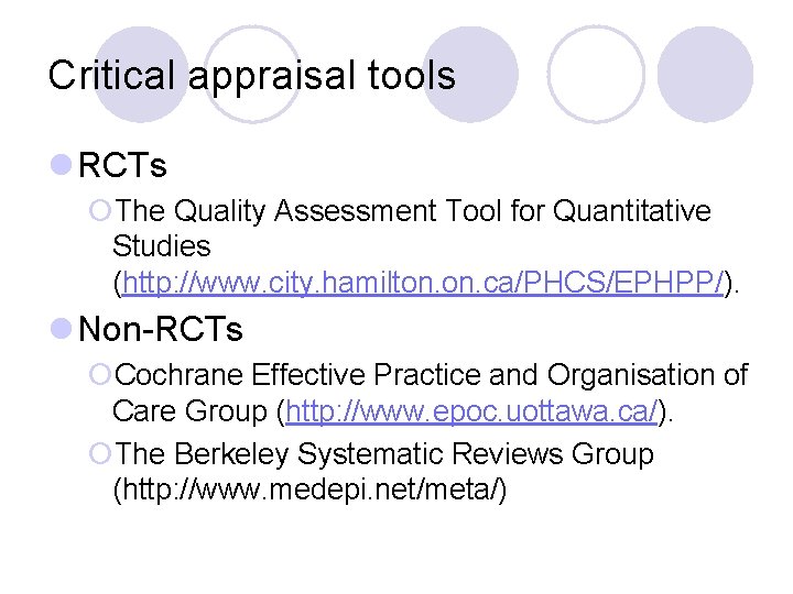 Critical appraisal tools l RCTs ¡The Quality Assessment Tool for Quantitative Studies (http: //www.