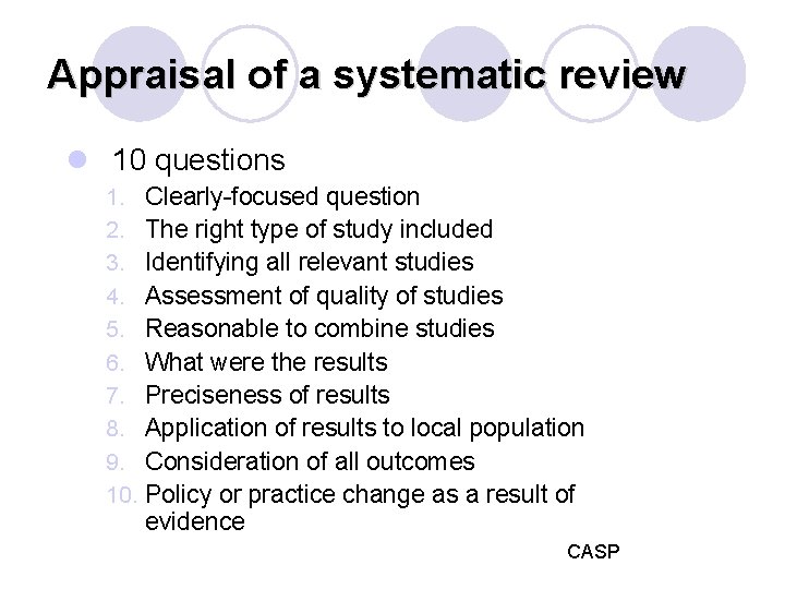 Appraisal of a systematic review l 10 questions 1. 2. 3. 4. 5. 6.