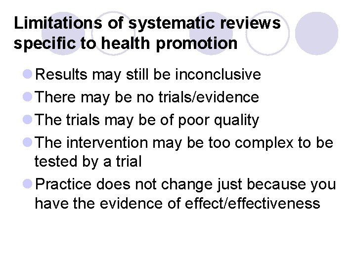 Limitations of systematic reviews specific to health promotion l Results may still be inconclusive