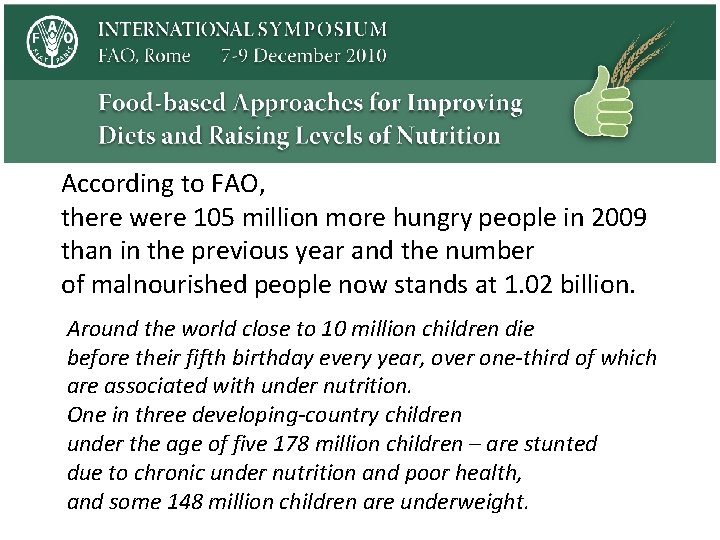 According to FAO, there were 105 million more hungry people in 2009 than in