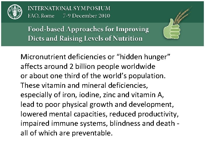 Micronutrient deficiencies or “hidden hunger” affects around 2 billion people worldwide or about one