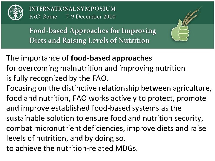 The importance of food-based approaches for overcoming malnutrition and improving nutrition is fully recognized