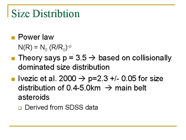 Size Distribtion n Power law N(R) = N 0 (R/R 0)-p n n Theory