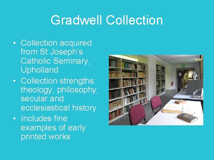 Gradwell Collection • Collection acquired from St Joseph’s Catholic Seminary, Upholland • Collection strengths: