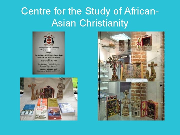 Centre for the Study of African. Asian Christianity 