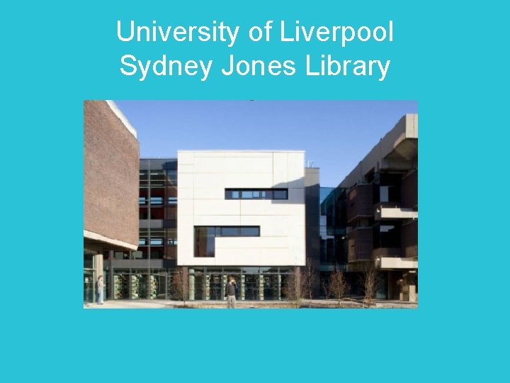 University of Liverpool Sydney Jones Library 