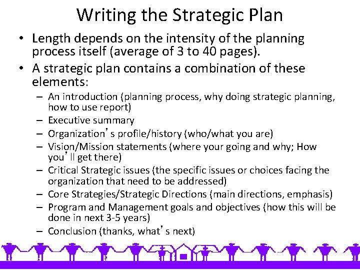 Writing the Strategic Plan • Length depends on the intensity of the planning process