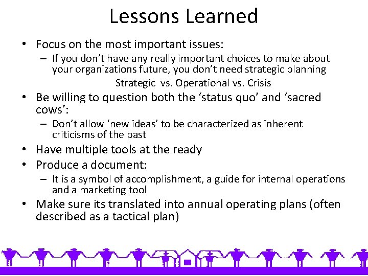 Lessons Learned • Focus on the most important issues: – If you don’t have