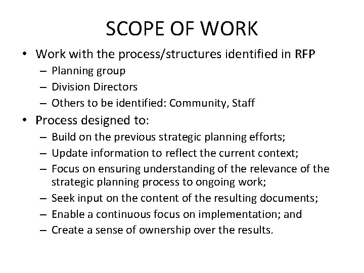 SCOPE OF WORK • Work with the process/structures identified in RFP – Planning group