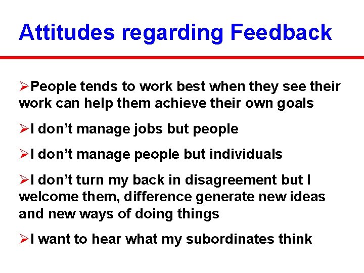 Attitudes regarding Feedback ØPeople tends to work best when they see their work can