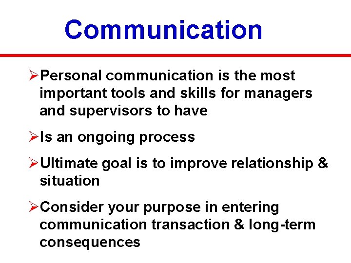 Communication ØPersonal communication is the most important tools and skills for managers and supervisors