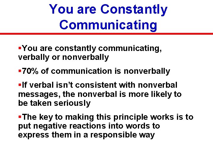 You are Constantly Communicating §You are constantly communicating, verbally or nonverbally § 70% of