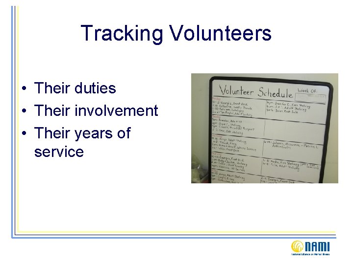 Tracking Volunteers • Their duties • Their involvement • Their years of service 