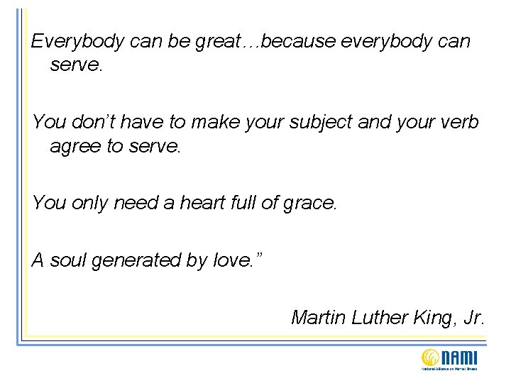 Everybody can be great…because everybody can serve. You don’t have to make your subject