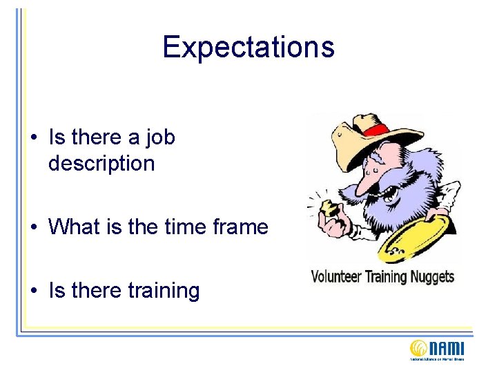 Expectations • Is there a job description • What is the time frame •