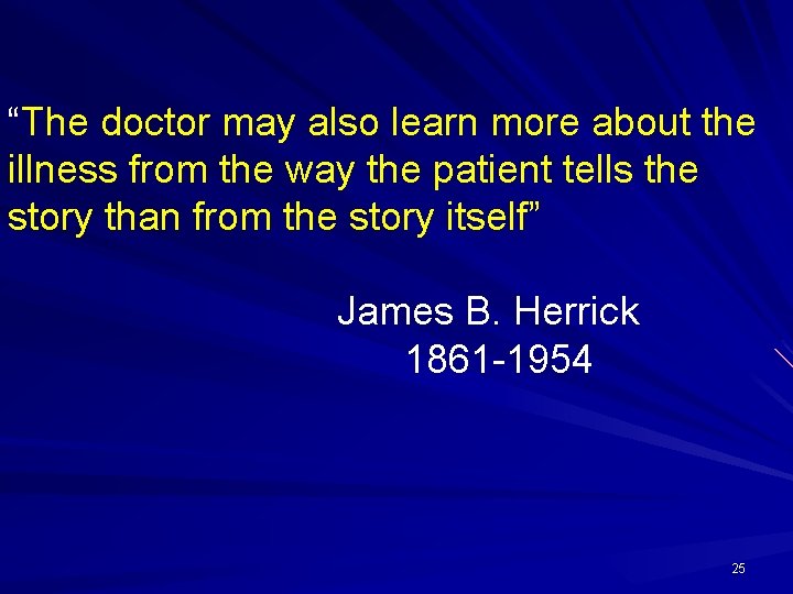 “The doctor may also learn more about the illness from the way the patient