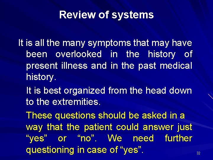 Review of systems It is all the many symptoms that may have been overlooked