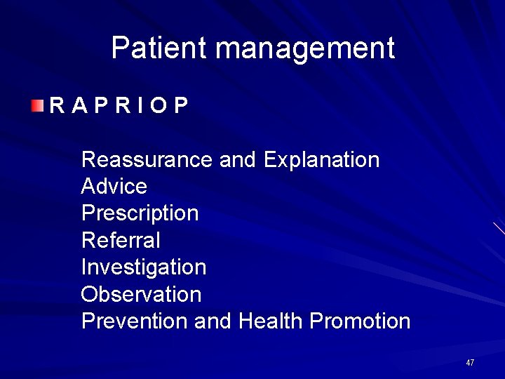Patient management RAPRIOP Reassurance and Explanation Advice Prescription Referral Investigation Observation Prevention and Health