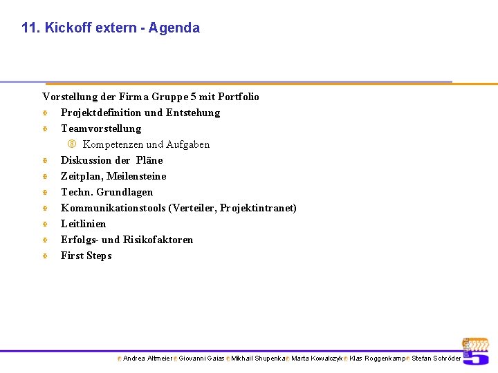 11. Kickoff extern - Agenda Vorstellung der Firma Gruppe 5 mit Portfolio X Projektdefinition