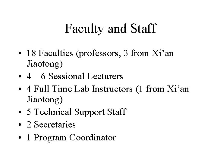 Faculty and Staff • 18 Faculties (professors, 3 from Xi’an Jiaotong) • 4 –