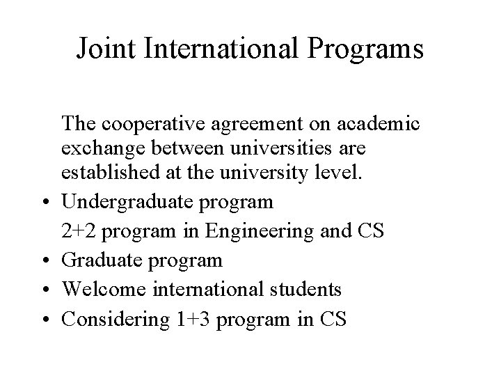 Joint International Programs • • The cooperative agreement on academic exchange between universities are