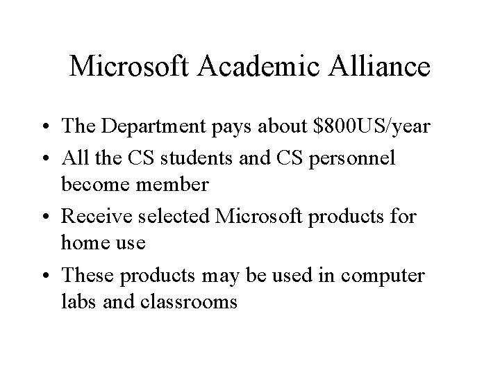 Microsoft Academic Alliance • The Department pays about $800 US/year • All the CS