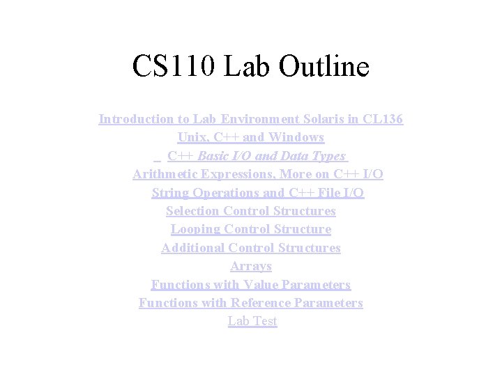 CS 110 Lab Outline Introduction to Lab Environment Solaris in CL 136 Unix, C++