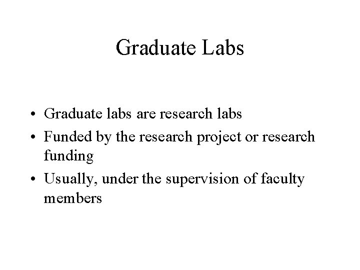 Graduate Labs • Graduate labs are research labs • Funded by the research project