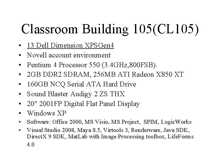Classroom Building 105(CL 105) • • 13 Dell Dimension XPSGen 4 Novell account environment