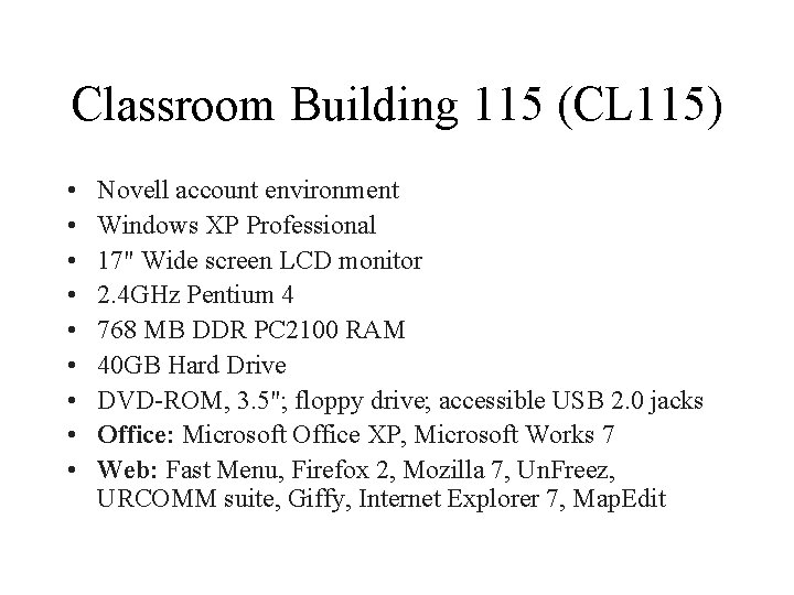 Classroom Building 115 (CL 115) • • • Novell account environment Windows XP Professional