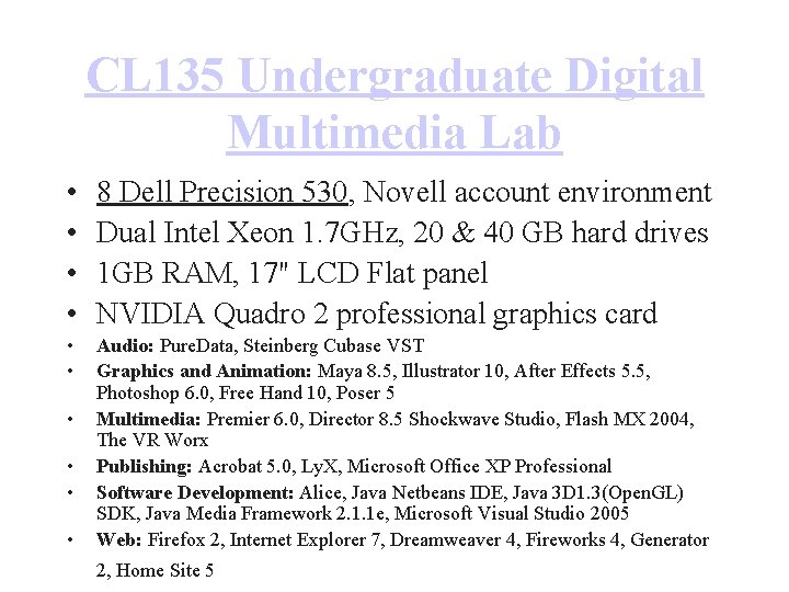 CL 135 Undergraduate Digital Multimedia Lab • • 8 Dell Precision 530, Novell account
