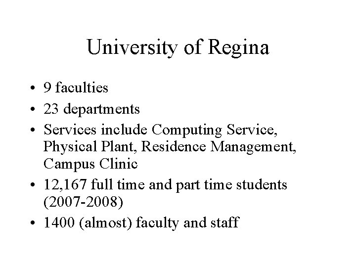 University of Regina • 9 faculties • 23 departments • Services include Computing Service,