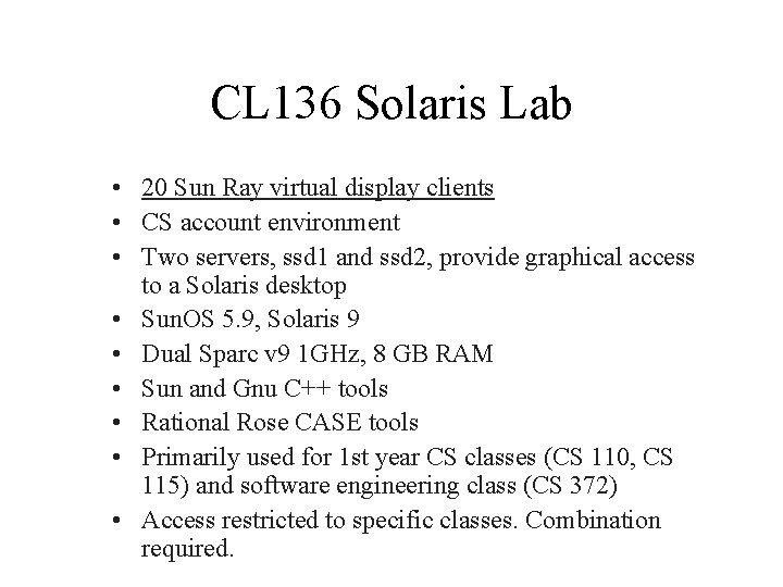 CL 136 Solaris Lab • 20 Sun Ray virtual display clients • CS account
