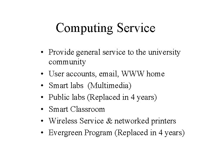 Computing Service • Provide general service to the university community • User accounts, email,