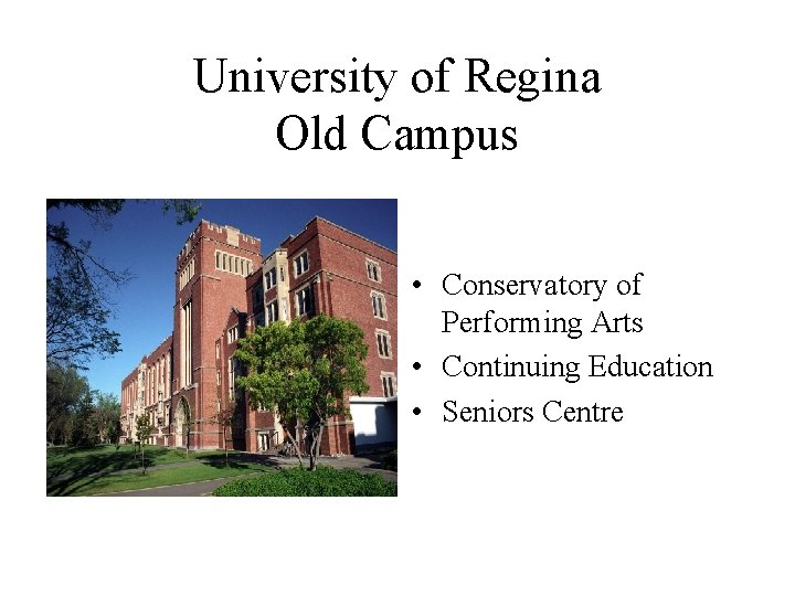 University of Regina Old Campus • Conservatory of Performing Arts • Continuing Education •
